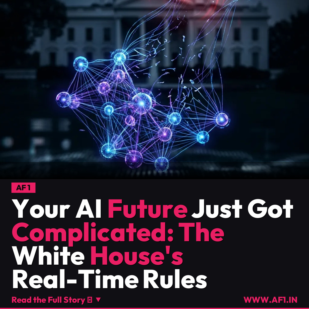 Your AI Future Just Got Complicated: The White House's Real-Time Rules